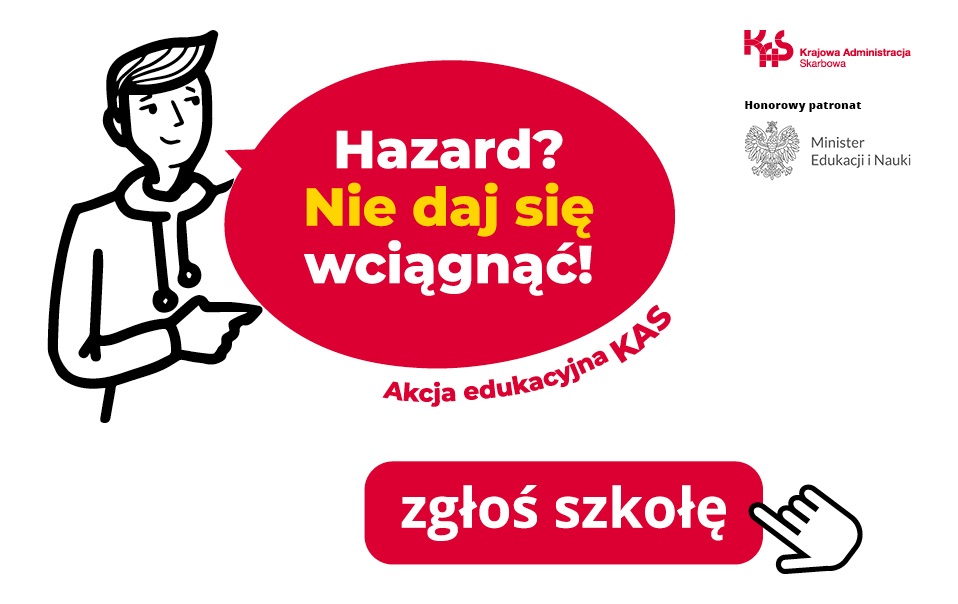 Informacja o akcji edukacyjnej Krajowej Administracji Skarbowej pod patronatem Ministra Edukacji i Nauki. Na środku napis Hazard Nie daj się wciągnąć. Po prawej stronie logotypy KAS i Ministra.